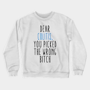 Dear Colitis You Picked The Wrong Bitch Crewneck Sweatshirt